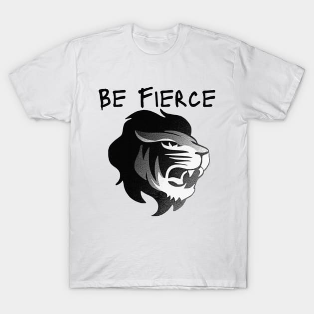 Be Fierce - Lion T-Shirt by TrendLory